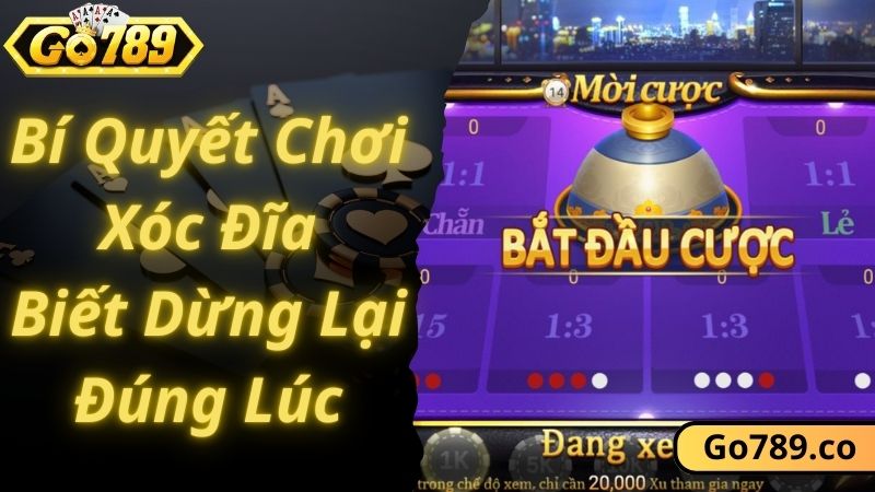 Biết dừng lại đúng lúc là một bí quyết chơi xóc đĩa cực hay