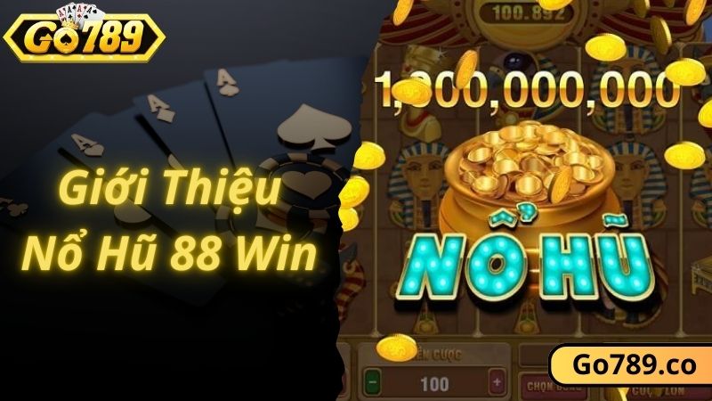 Giới thiệu địa chỉ săn thưởng nổ hũ 88 win hấp dẫn