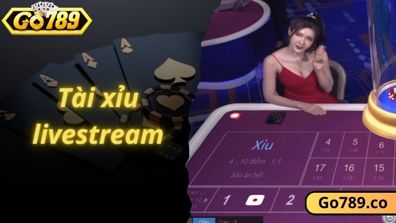 Tài xỉu livestream - Đứng đầu danh sách top game tài xỉu hot