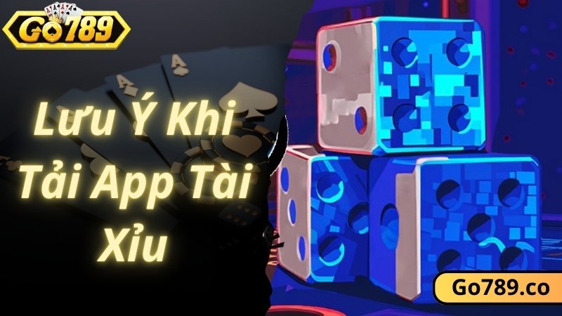 Lưu ý thành viên nên nắm bắt trước khi tải app Tài Xỉu