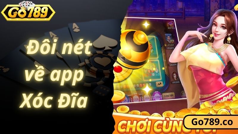 Giới thiệu đôi nét về app Xóc Đĩa GO789 