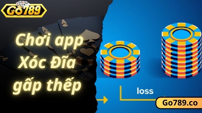 Trải nghiệm app Xóc Đĩa theo chiến thuật gấp thếp 