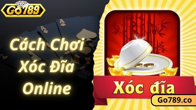 Cách chơi Xóc Đĩa online đơn giản cho thành viên mới