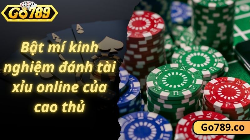 Bật mí kinh nghiệm đánh tài xỉu online của cao thủ