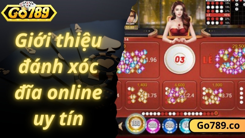 Thông tin về đánh xóc đĩa online uy tín