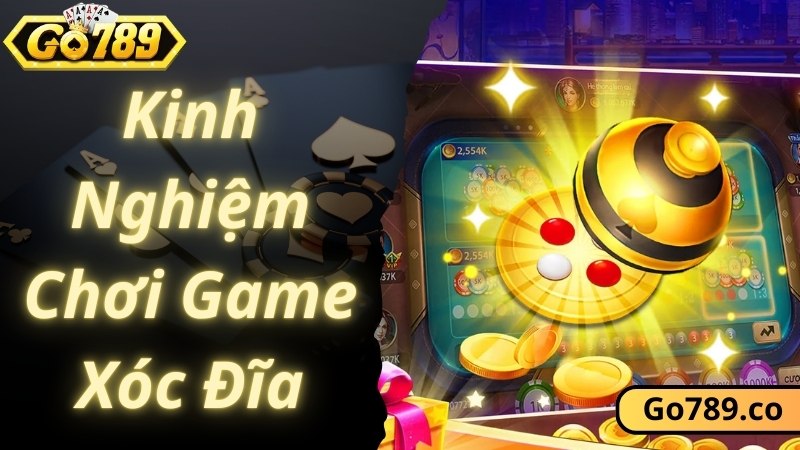 Kinh nghiệm cần biết khi tham gia chơi game Xóc Đĩa