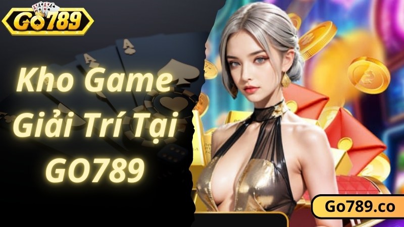 Kho game không nên bỏ qua theo giới thiệu GO789