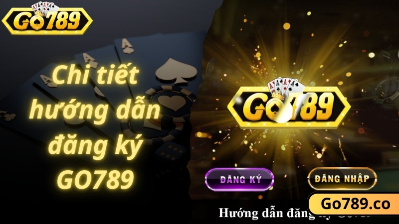 Chi tiết hướng dẫn đăng ký GO789