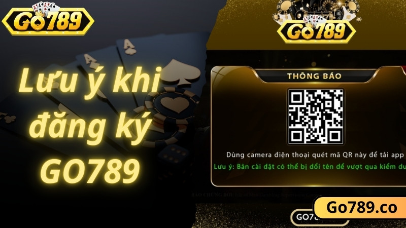 Lưu ý khi đăng ký - hướng dẫn đăng ký GO789