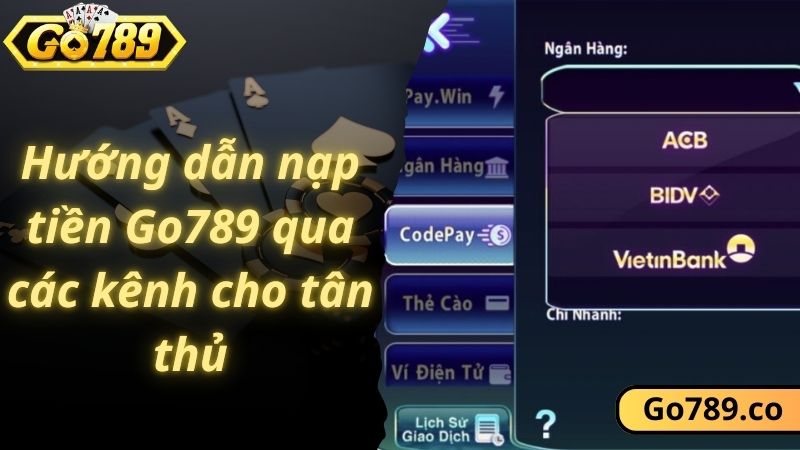 Hướng dẫn nạp tiền Go789 qua các kênh cho tân thủ