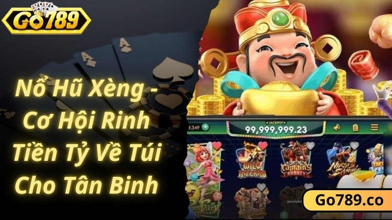 Nổ Hũ Xèng - Cơ Hội Rinh Tiền Tỷ Về Túi Cho Tân Binh