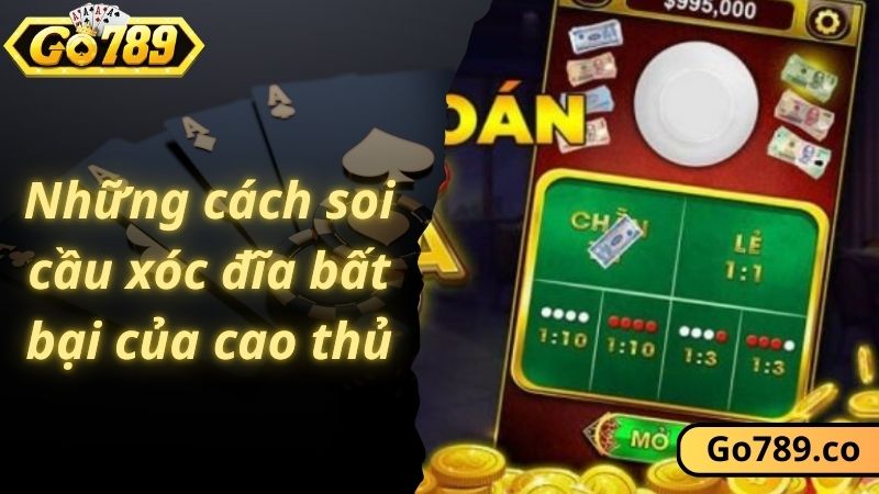 Những cách soi cầu xóc đĩa bất bại của cao thủ