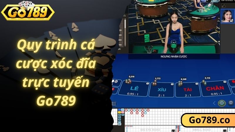 Quy trình cá cược xóc đĩa trực tuyến Go789